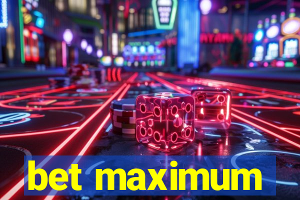 bet maximum